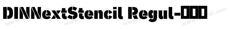 DINNextStencil Regul字体转换 DINNextStencil Regul字体转换
